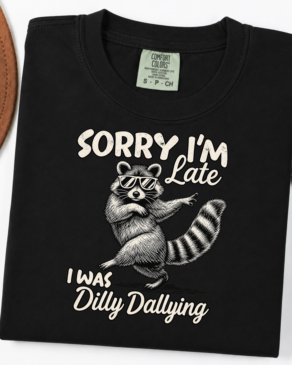 Sorry I'm Late Raccoon Shirt, Dilly Dallying Funny Animal T-Shirt, Procrastination Gift Unisex
